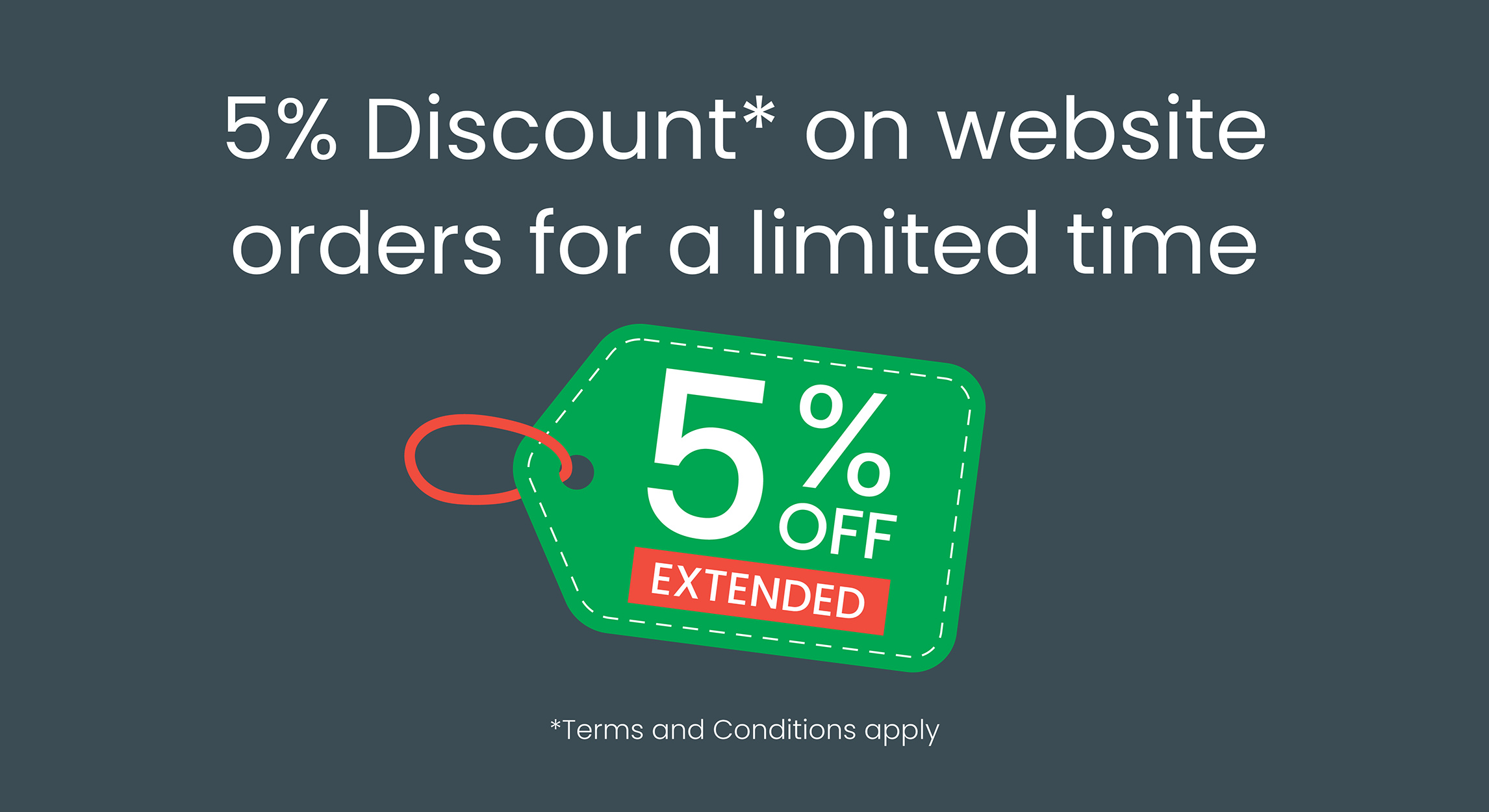 Get 5% Off* Everything on the Website - Offer Extended